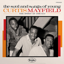 Load image into Gallery viewer, Various - The Soul And Songs Of Young Curtis Mayfield: The Spirit Of Chicago (LP)