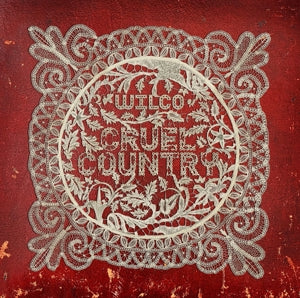 WILCO - CRUEL COUNTRY