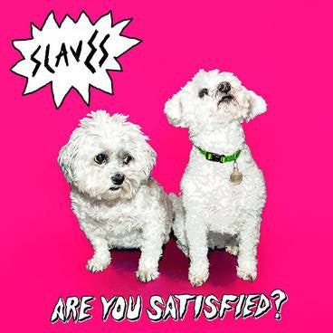 Slaves – Are You Satisfied?