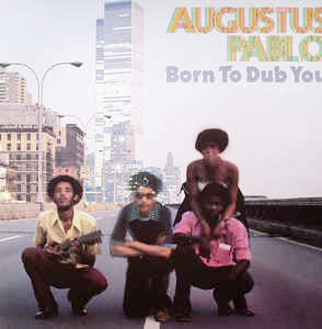 Augustus Pablo – Born To Dub You
