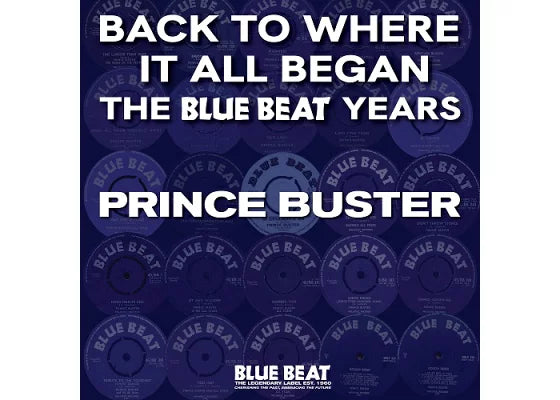 Prince Buster – Back To Where It All Began - The Blue Beat Years