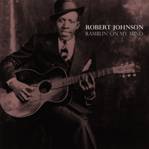 ROBERT JOHNSON - RAMBLIN' ON MY MIND