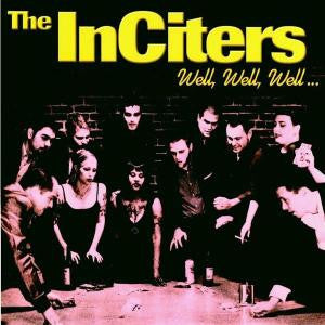 The Inciters – Well, Well, Well...