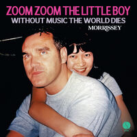 Morrissey - Zoom zoom the little boy / Without music the world dies (7-inch single)