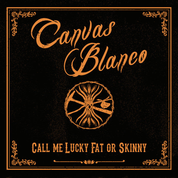 Canvas Blanco – Call Me Lucky Fat Or Skinny