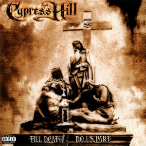 CYPRESS HILL - TILL DEATH DO US PART