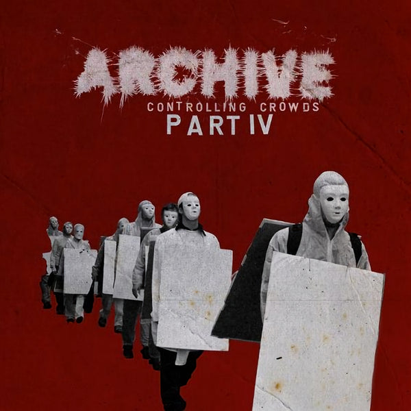 Archive - Controlling Crowds Part IV (LP)