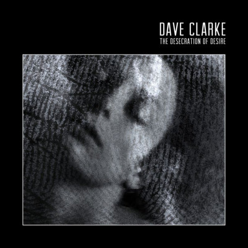 Dave Clarke - The Desecration Of Desire (LP)