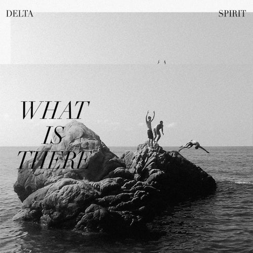Delta Spirit - What is there (LP)
