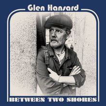 Afbeelding in Gallery-weergave laden, Glen Hansard - Between Two Shores (LP)

