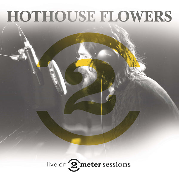Hothouse Flowers - Live on 2 meter sessions (LP)