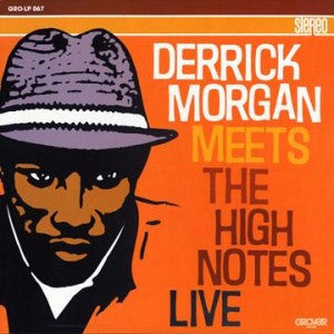 Derrick Morgan – Derrick Morgan Meets The High Notes Live