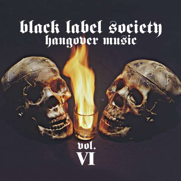 BLACK LABEL SOCIETY - HANGOVER MUSIC VOL.VI
