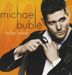 MICHAEL BUBLE - TO BE LOVED