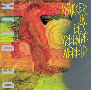 DE DIJK - WAKKER IN EEN VREEMDE WERELD