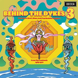 V/A BEHIND THE DYKES 3 (EVEN MORE, BEAT, BLUES AND PSYCHEDELIC NUGGETS FROM THE LOWLANDS 1965-1972) RSD 23