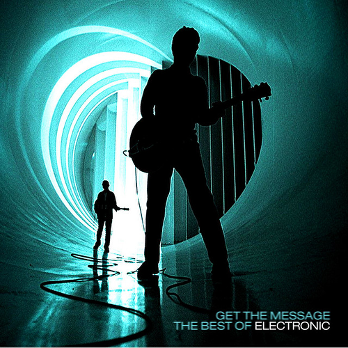 ELECTRONIC - GET THE MESSAGE: THE BEST OF ELECTRONIC