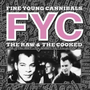 FINE YOUNG CANNIBALS - RAW AND THE COOKED