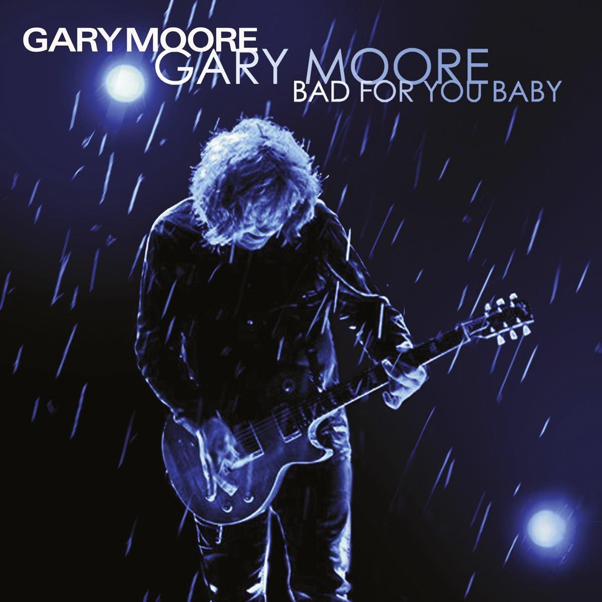 GARY MOORE - BAD FOR YOU BABY