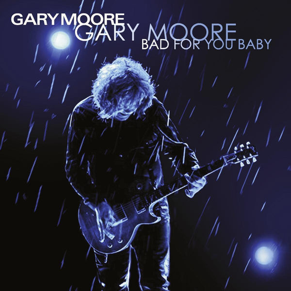 GARY MOORE - BAD FOR YOU BABY