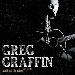 GREG GRAFFIN - COLD AS THE CLAY  Vinyl