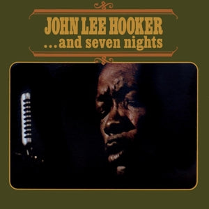 JOHN LEE HOOKER -  ...AND SEVEN NIGHTS