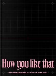 BLACKPINK - HOW YOU LIKE THAT
