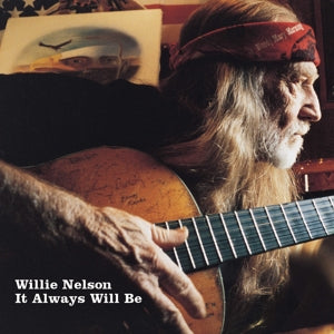WILLIE NELSON - IT ALWAYS WILL BE