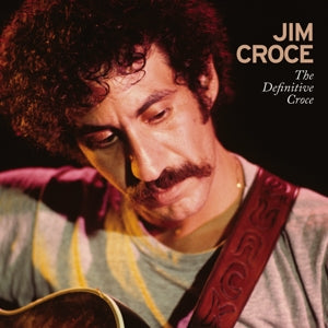 JIM CROCE - THE DEFINITIVE CROCE