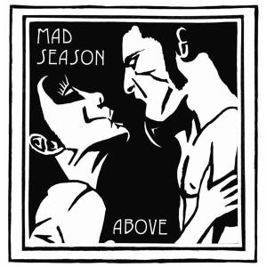 MAD SEASON - ABOVE