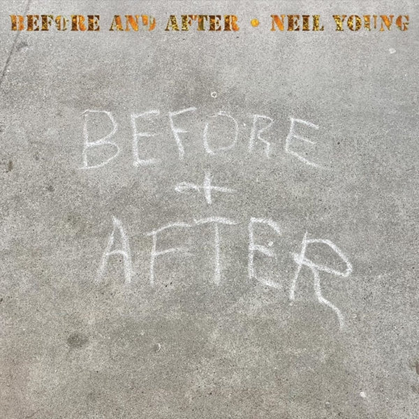 NEIL YOUNG - BEFORE AND AFTER