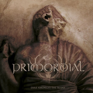 PRIMORDIAL - EXILE AMONGST THE RUINS