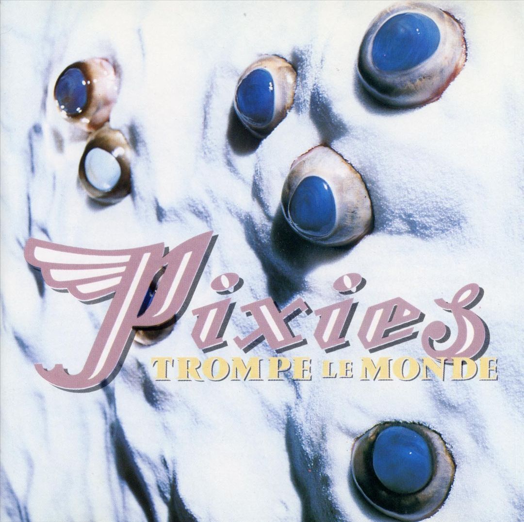 Pixies – Trompe Le Monde