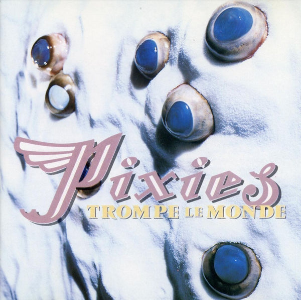 Pixies – Trompe Le Monde