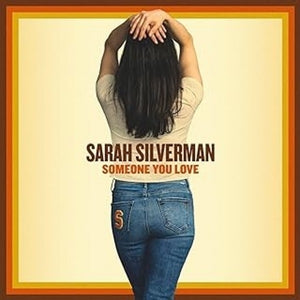 SARAH SILVERMAN - SOMEONE YOU LOVE