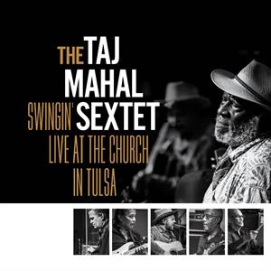 TAJ MAHAL SEXTET - SWINGIN LIVE AT THE CHURCH IN TULSA Coloured Vinyl