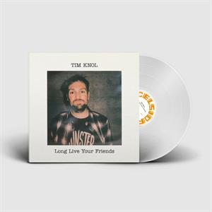 TIM KNOL - LONG LIVE YOUR FRIENDS Coloured Vinyl