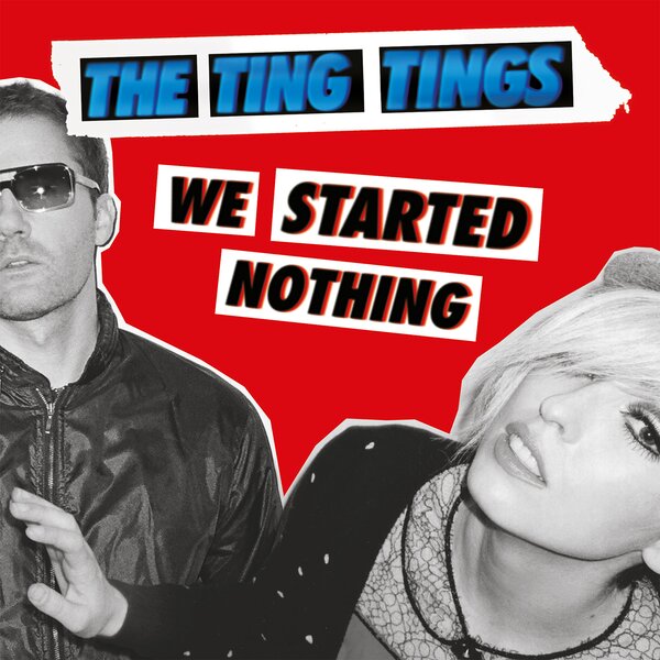 THE TING TINGS - WE STARTED NOTHING