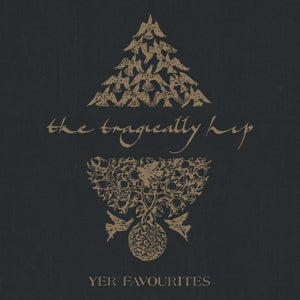 TRAGICALLY HIP - YER FAVOURITES VOL.2