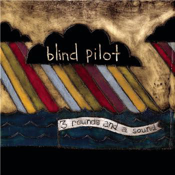 BLIND PILOT - 3 Rounds And A Sound Vinyl
