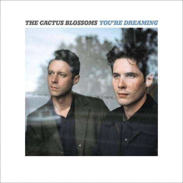 THE CACTUS BLOSSOMS - You're Dreaming Vinyl