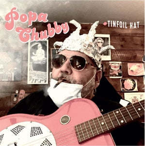POPA CHUBBY - Tinfoil Hat  VINYL