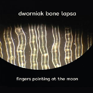 DWORNIAK BONE LAPSA  ( dBL )- Fingers Pointing At the Moon Vinyl