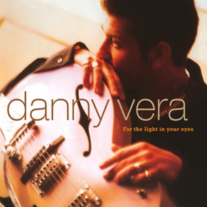 Danny Vera - For the light in your eyes vinyl