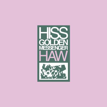 HISS GOLDEN MESSENGER -  Haw    Vinyl Deluxe Remastered Reissue