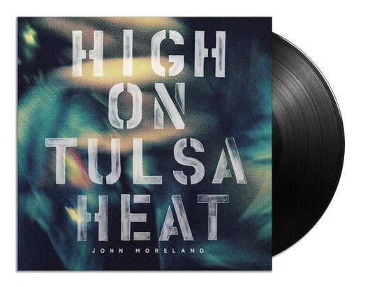 JOHN MORELAND - High On Tulsa Heat Vinyl