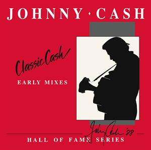 Johnny Cash - Classic Cash: Hall of Fame Series - Early Mixes (1987) RSD 2LP