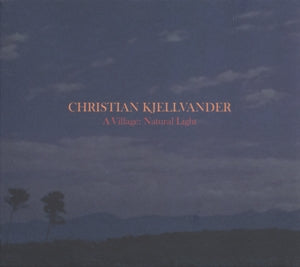 CHRISTIAN VAN DER KJELL - VILLAGE:NATURAL LIGHT Vinyl