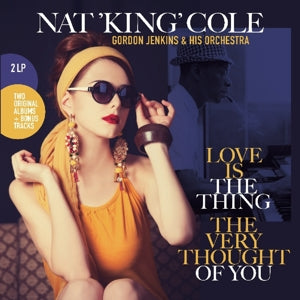 NAT KING COLE -  Love is the Thing/the Very Thought of You  2LP