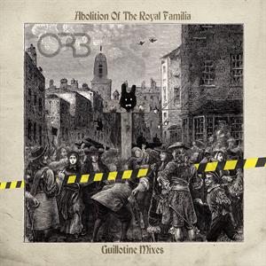 Orb - Abolition of the Royal Familia - Guillotine Mixes 2LP